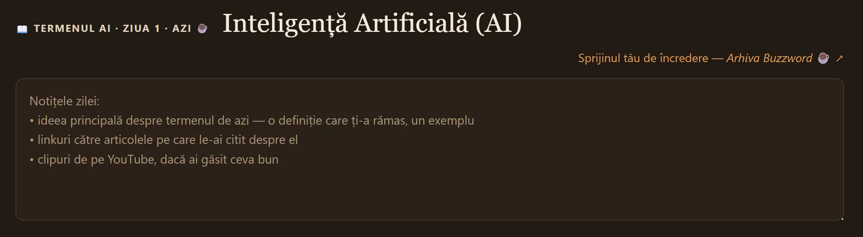 Zona termenului zilei din Jurnalul AI: deasupra, eticheta cu ziua și data și numele termenului; în dreapta, linkul către Arhiva Buzzword; dedesubt, caseta de notițe goală cu textul sugestiv în trei puncte.